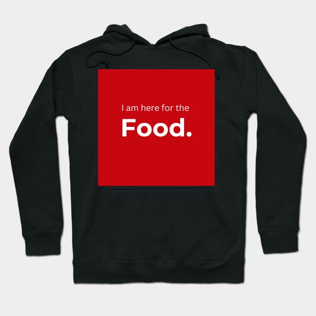 I am here for the Food. (red) Hoodie by ArtifyAvangard